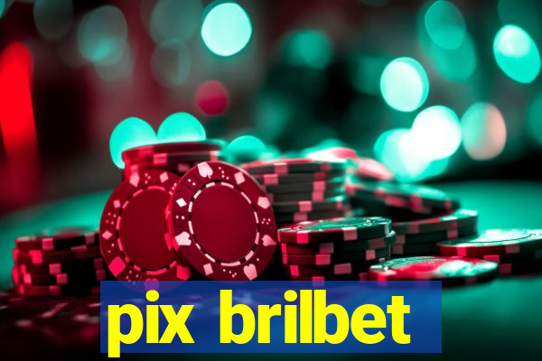 pix brilbet